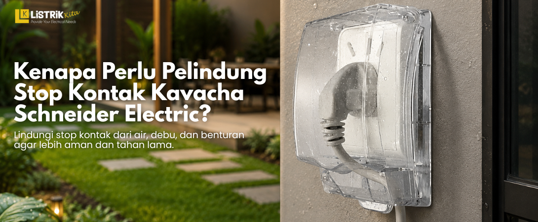 Kenapa Perlu Pelindung Stop Kontak Kavacha Schneider Electric?