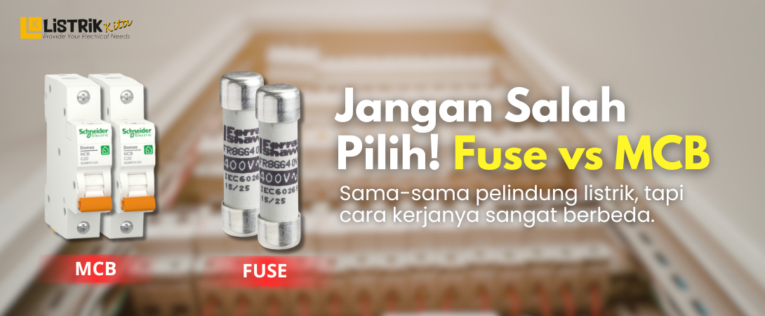 Jangan Salah Pilih! Ini Bedanya Fuse dan MCB
