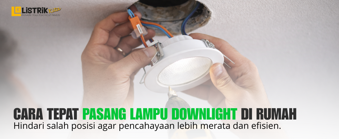 Cara Tepat Pasang Lampu Downlight