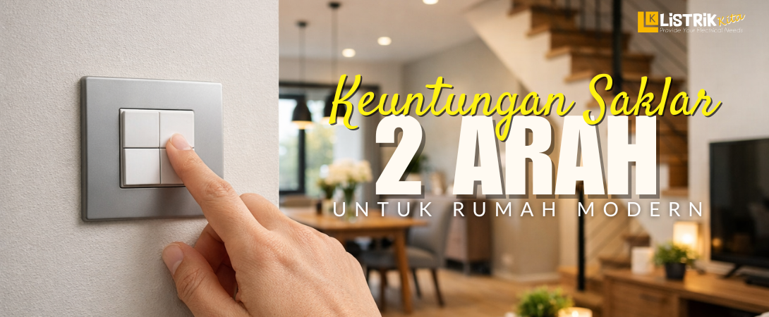 Keuntungan Saklar Two-Way untuk Rumah Modern